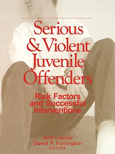 Imagen de archivo de Serious and Violent Juvenile Offenders: Risk Factors and Successful Interventions a la venta por HPB-Movies