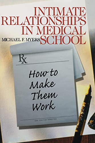 Intimate Relationships in Medical School: How to Make Them Work (Surviving Medical School series) (9780761920632) by Myers, Michael F.