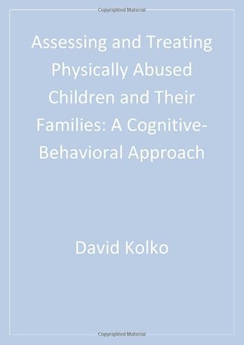 Imagen de archivo de Assessing and Treating Physically Abused Children and Their Families: A Cognitive-Behavioral Approach (Interpersonal Violence: The Practice Series) a la venta por GoldBooks