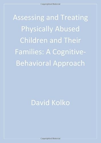 9780761921486: Assessing and Treating Physically Abused Children and Their Families: A Cognitive-Behavioral Approach