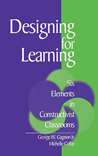 9780761921585: Designing for Learning: Six Elements in Constructivist Classrooms