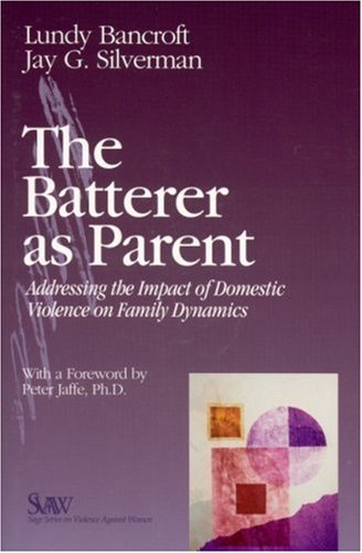 9780761922766: The Batterer As Parent: Addressing the Impact of Domestic Violence on Family Dynamics