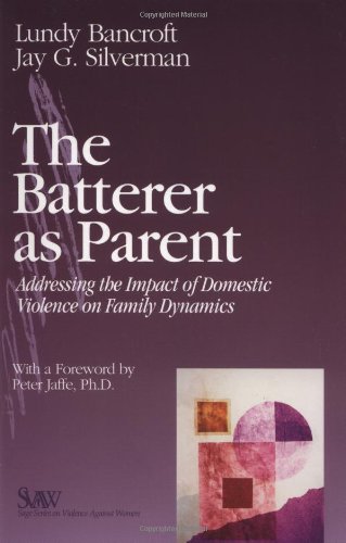 Beispielbild fr The Batterer as Parent: Addressing the Impact of Domestic Violence on Family Dynamics (SAGE Series on Violence against Women) zum Verkauf von Irish Booksellers
