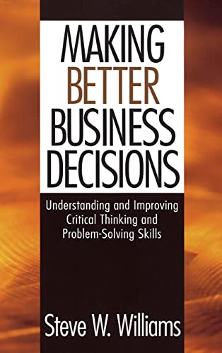 9780761924210: Making Better Business Decisions: Understanding and Improving Critical Thinking and Problem Solving Skills