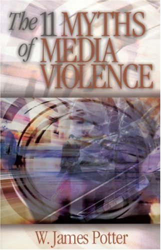 Stock image for The 11 Myths of Media Violence for sale by Better World Books