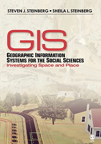 Stock image for Geographic Information Systems for the Social Sciences: Investigating Space and Place for sale by BooksRun