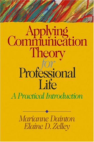 Beispielbild fr Applying Communication Theory for Professional Life: A Practical Introduction zum Verkauf von ThriftBooks-Atlanta