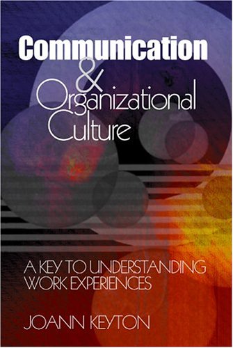 Beispielbild fr Communication and Organizational Culture : A Key to Understanding Work Experiences zum Verkauf von Better World Books