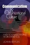 Communication and Organizational Culture: A Key to Understanding Work Experiences