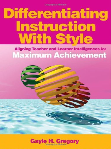 9780761931614: Differentiating Instruction With Style: Aligning Teacher and Learner Intelligences for Maximum Achievement