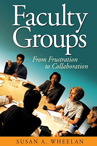 Imagen de archivo de Faculty Groups : From Frustration to Collaboration a la venta por Better World Books