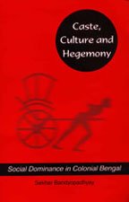 9780761932345: Caste, Culture and Hegemony: Social Dominance in Colonial Bengal
