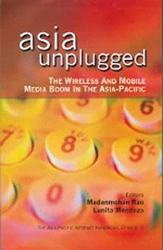 Stock image for Asia Unplugged: The Wireless and Mobile Media Boom in the Asia-Pacific for sale by Anybook.com