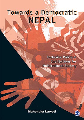 Imagen de archivo de Towards A Democratic Nepal: Inclusive Political Institutions for a Multicultural Society a la venta por WorldofBooks