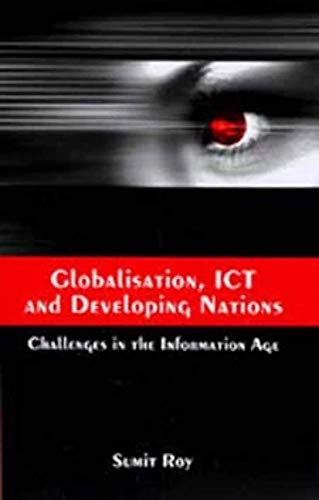 Stock image for Globalisation, ICT and Developing Nations: Challenges in the Information Age for sale by Penn and Ink Used and Rare Books
