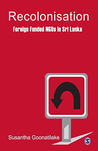 Imagen de archivo de Recolonisation: Foreign Funded NGOs in Sri Lanka a la venta por Smith Family Bookstore Downtown