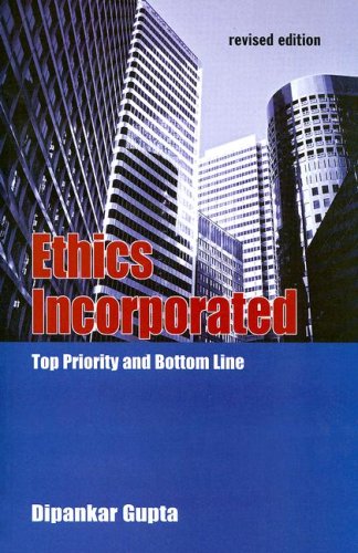 Ethics Incorporated: Top Priority and Bottom Line (9780761934714) by Gupta, Dipankar