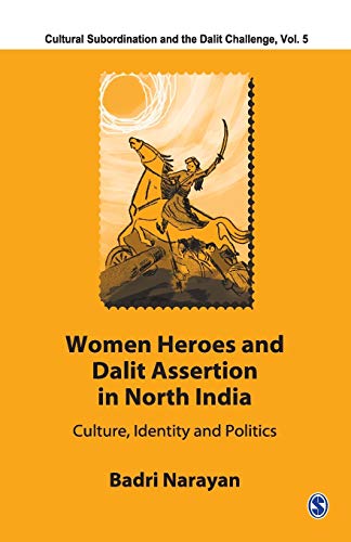 Stock image for Women Heroes and Dalit Assertion in North India: Culture, Identity and Politics (Cultural Subordination and the Dalit Challenge) for sale by Ystwyth Books