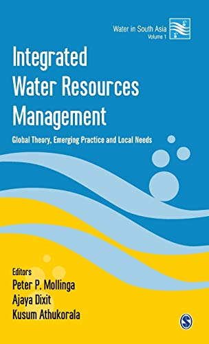 Stock image for Integrated Water Resources Management: Global Theory, Emerging Practice and Local Needs (Water in South Asia) for sale by Book Deals