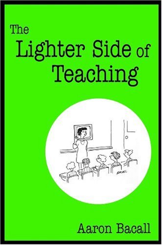 Stock image for The Lighter Side of Teaching for sale by Karl Theis