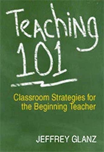 Stock image for Teaching 101 : Classroom Strategies for the Beginning Teacher for sale by Better World Books