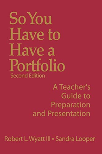 9780761939351: So You Have to Have a Portfolio: A Teacher′s Guide to Preparation and Presentation
