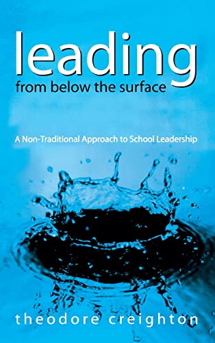 Stock image for Leading From Below the Surface: A Non-Traditional Approach to School Leadership for sale by Lucky's Textbooks