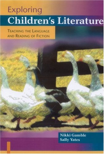 9780761940456: Exploring Children′s Literature: Teaching the Language and Reading of Fiction