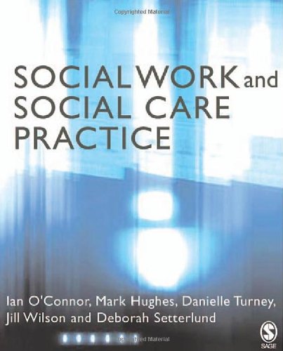Social Work and Social Care Practice (9780761940623) by Oâ€²Connor, Ian; Hughes, Mark; Turney, Danielle; Wilson, Jill; Setterlund, Deborah
