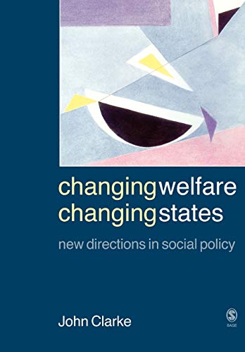 Changing Welfare, Changing States: New Directions in Social Policy (9780761942030) by Clarke, John H.