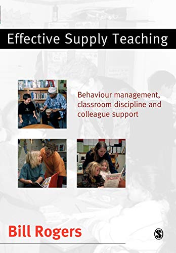 9780761942283: Effective Supply Teaching: Behaviour Management, Classroom Discipline and Colleague Support