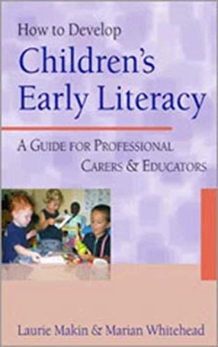 Stock image for How to Develop Children?s Early Literacy: A Guide for Professional Carers and Educators for sale by MusicMagpie