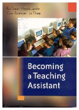 Stock image for Becoming a Teaching Assistant : A Guide for Teaching Assistants and Those Working with Them for sale by Better World Books