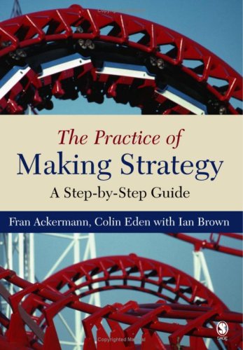 9780761944935: The Practice of Making Strategy: A Step-by-Step Guide
