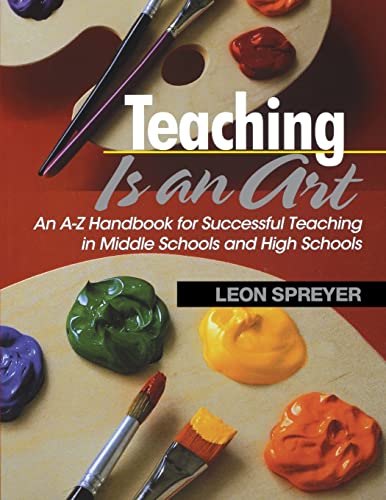 Beispielbild fr Teaching Is an Art : An A-Z Handbook for Successful Teaching in Middle Schools and High Schools zum Verkauf von Better World Books