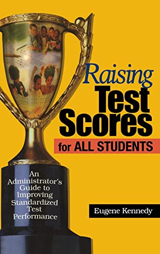 9780761945277: Raising Test Scores for All Students: An Administrator's Guide to Standardized Test Performance: An Administrator's Guide to Improving Standardized Test Performance