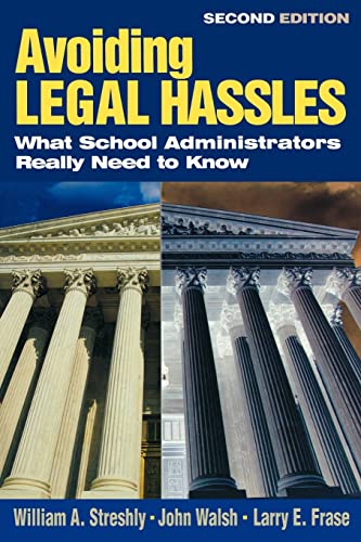 Avoiding Legal Hassles: What School Administrators Really Need to Know (9780761945307) by Streshly, William A.; Walsh, John; Frase, Larry E.