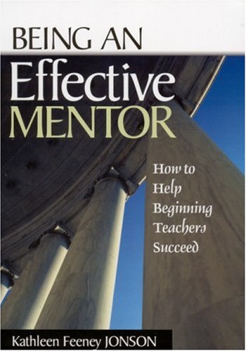 9780761945499: Being an Effective Mentor: How to Help Beginning Teachers Succeed