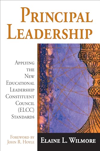 9780761945543: Principal Leadership: Applying the New Educational Leadership Constituent Council Elcc Standards