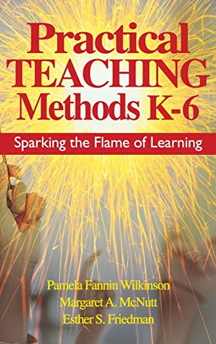 Beispielbild fr Practical Teaching Methods K-6: Sparking the Flame of Learning zum Verkauf von THE SAINT BOOKSTORE