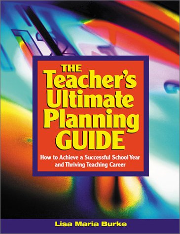 9780761946106: The Teacher's Ultimate Planning Guide: How to Achieve a Successful School Year and Thriving Teaching Career