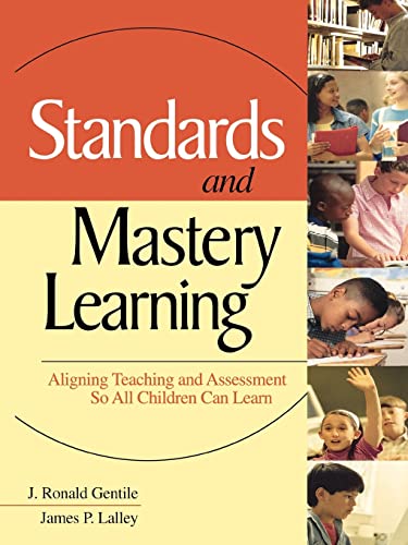 9780761946151: Standards and Mastery Learning: Aligning Teaching and Assessment So All Children Can Learn