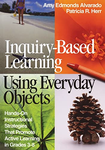 Imagen de archivo de Inquiry-Based Learning Using Everyday Objects: Hands-On Instructional Strategies That Promote Active Learning in Grades 3-8 a la venta por Goodbookscafe