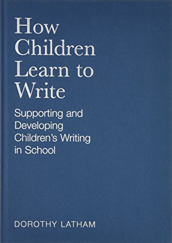 9780761947813: How Children Learn to Write: Supporting and Developing Children′s Writing in School (Paul Chapman Publishing Title)