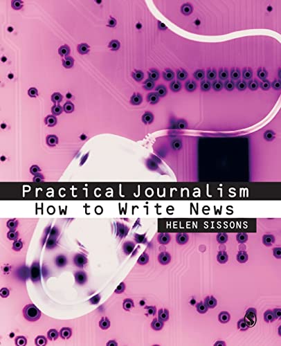 Practical Journalism How to Write News