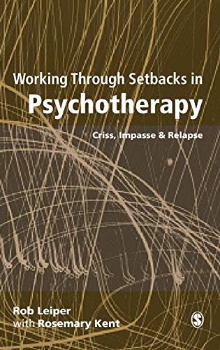 Stock image for Working Through Setbacks in Psychotherapy: Crisis, Impasse and Relapse for sale by Revaluation Books
