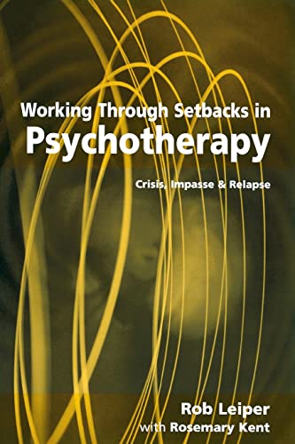 Stock image for Working Through Setbacks in Psychotherapy: Crisis, Impasse and Relapse (Professional Skills for Counsellors) for sale by GF Books, Inc.