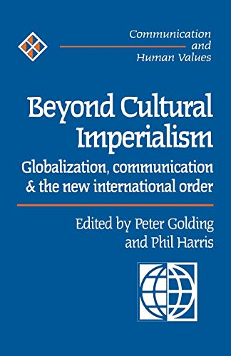 Stock image for Beyond Cultural Imperialism: Globalization, Communication and the New International Order (Communication and Human Values series) for sale by Wonder Book