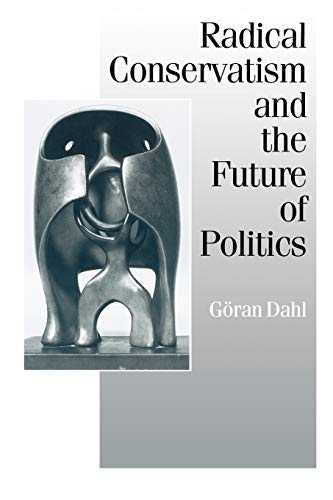 Radical Conservatism and the Future of Politics - Goran Dahl