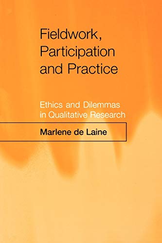 Fieldwork, Participation and Practice: Ethics and Dilemmas in Qualitative Research - De, Laine, M.